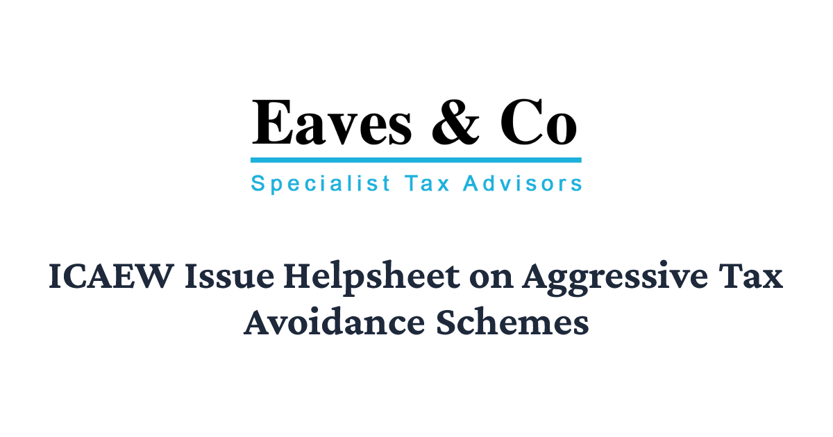 ICAEW Issue Helpsheet on Aggressive Tax Avoidance Schemes | Eaves & Co